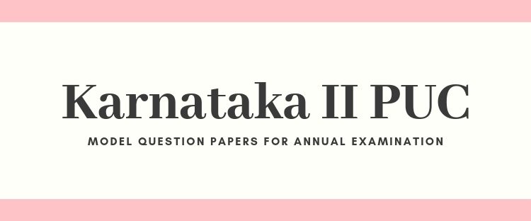 Karnataka Ii Puc Exam 2023 10 Sets Of Model Question Papers For All 8138