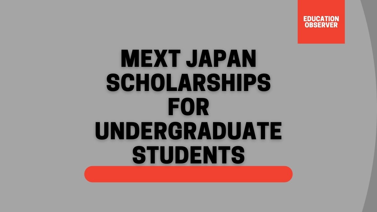 MEXT 2022 For Undergraduate Students- Detailed Notification And Guidelines