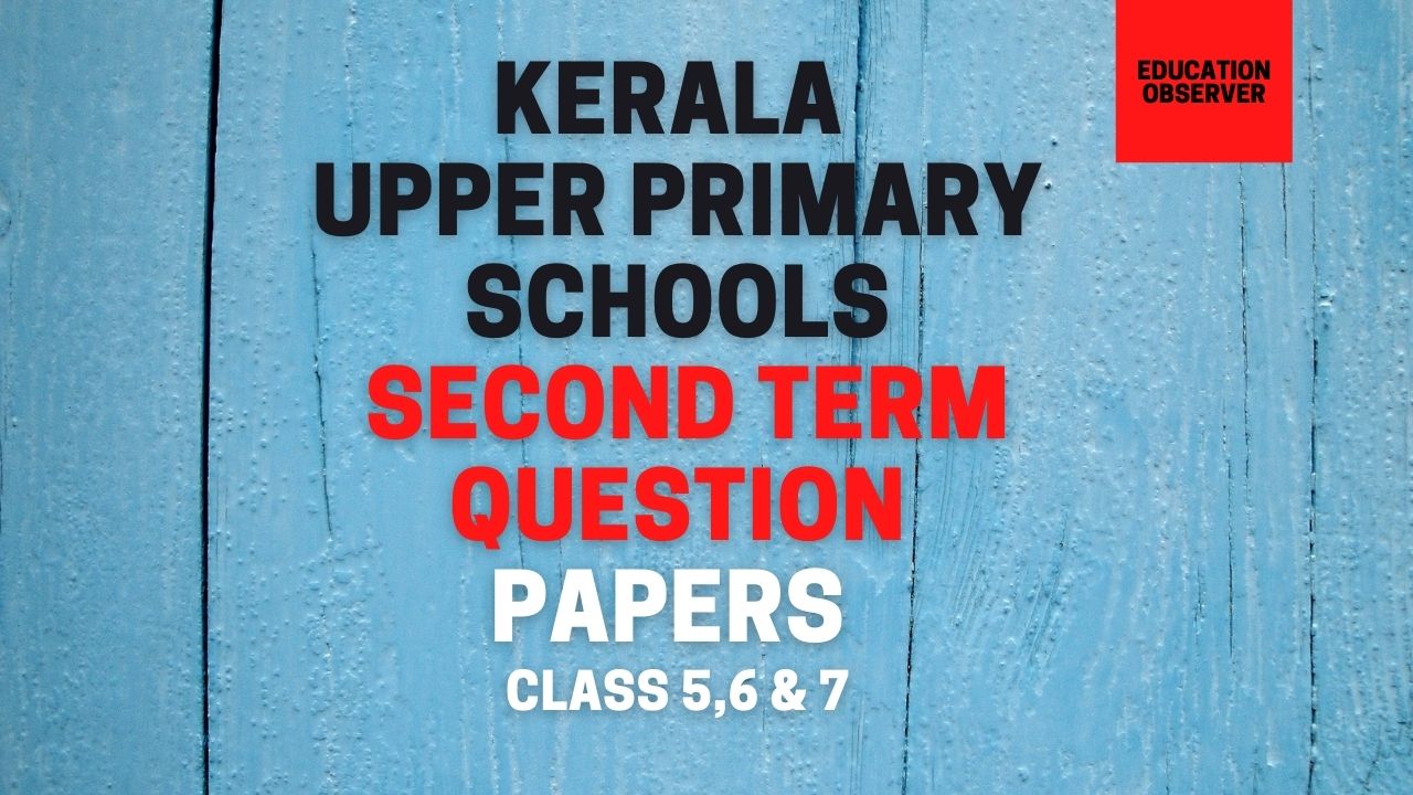 Kerala Second Term Question Papers for UP Class 5,6 & 7