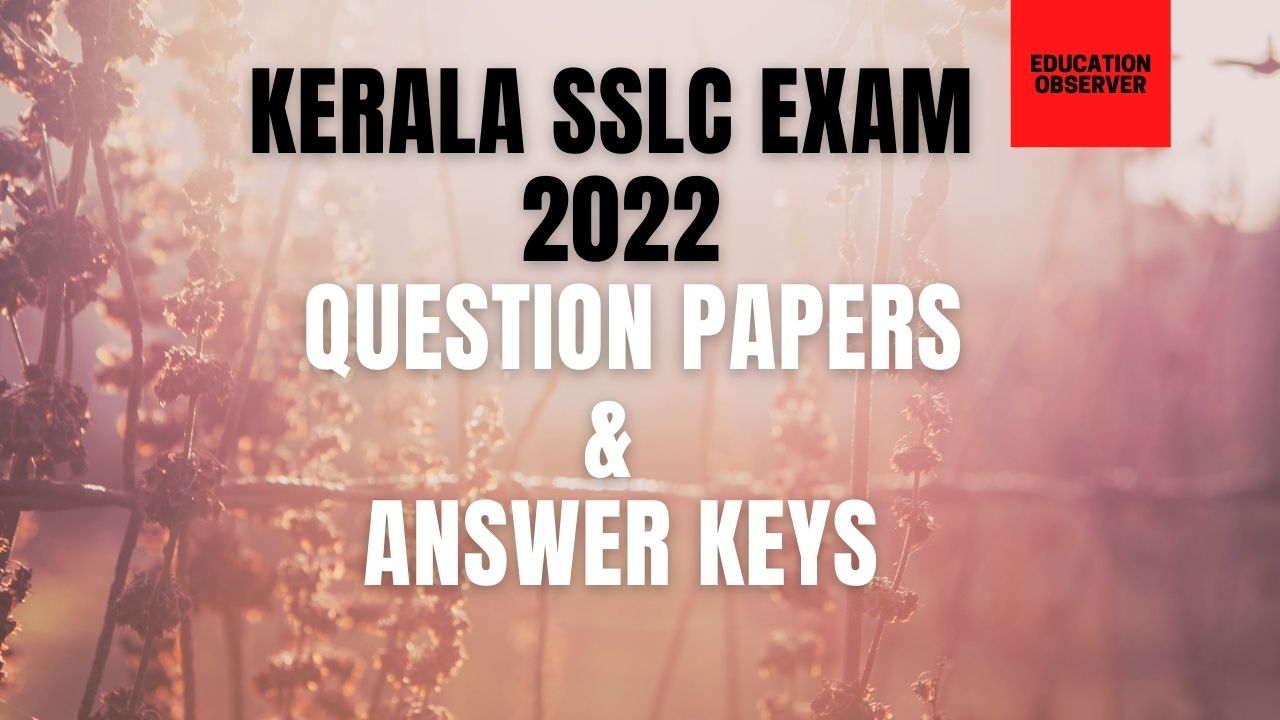 Kerala SSLC Exam 2022- Question Papers, Keys & Solutions