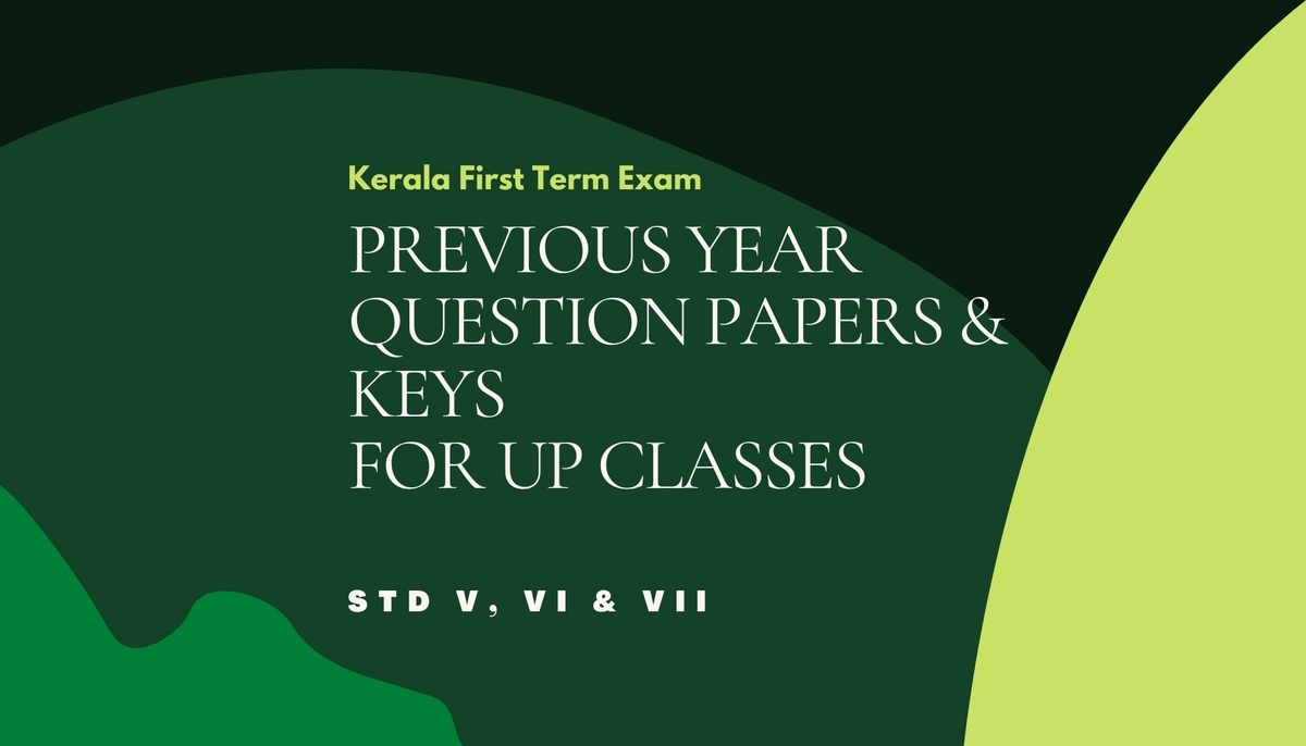 First Term Onam Exam Previous Question Papers for UP Classes-5,6,7