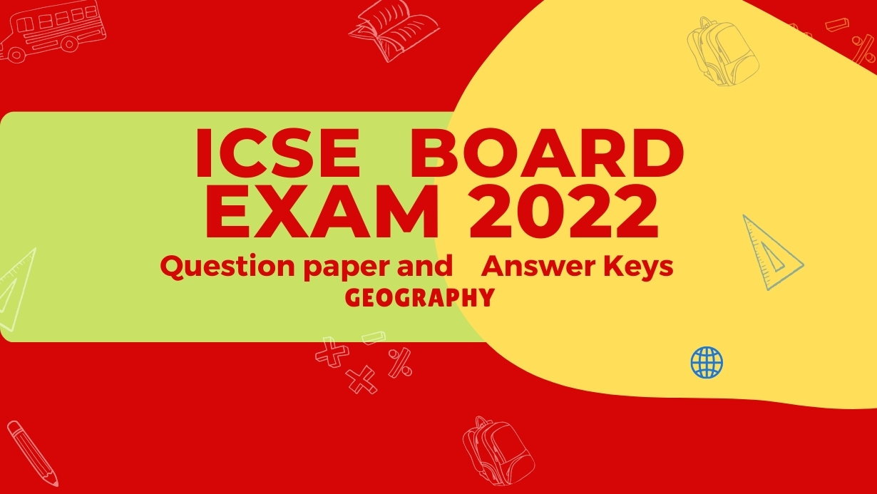 ICSE Board Exam 2022- Geography HCG 2 Question paper and Key