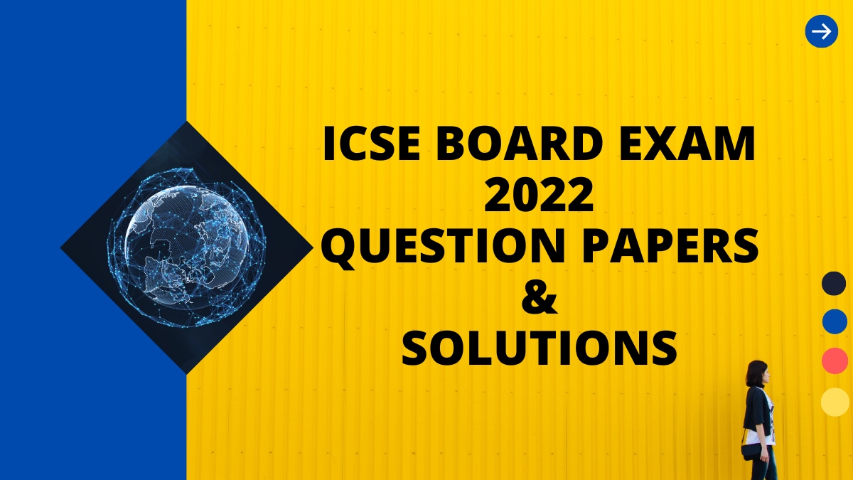 ICSE Board Exam 2022-Solved Question Papers