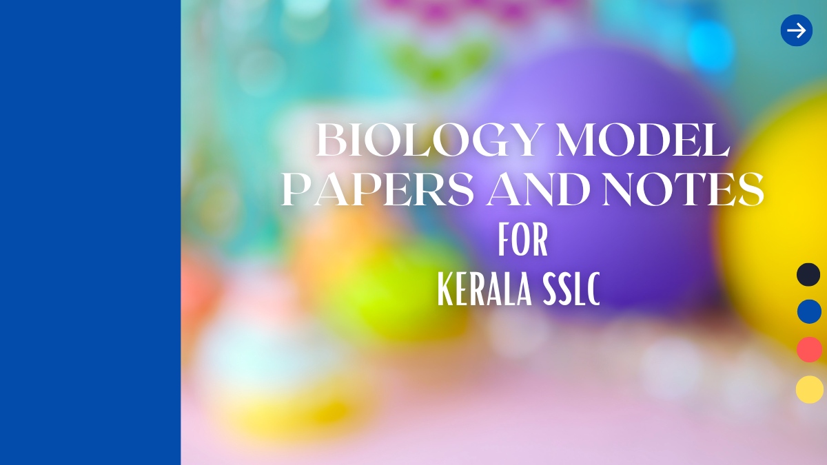 Kerala SSLC Biology- Notes, Worksheets And Questions With Focus Area Topics