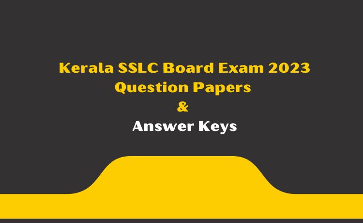 Kerala SSLC Exam March 2023- Question Papers & Answer Keys